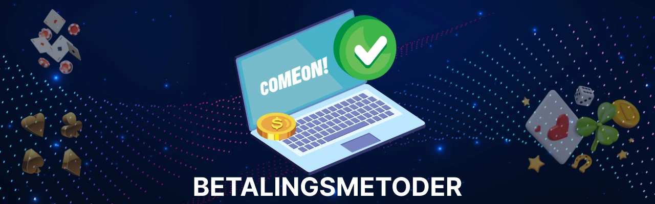 Betalingsmetoder pâ comeon