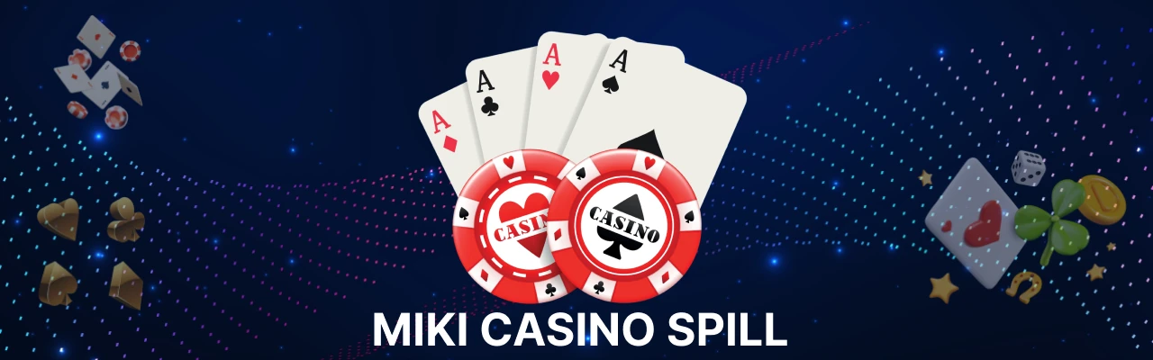 Miki casino spill